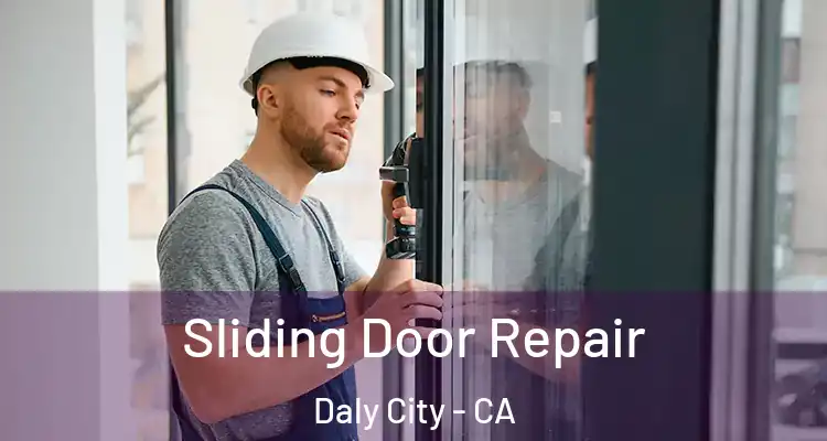 Sliding Door Repair Daly City - CA